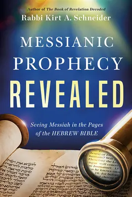 Messianic Prophecy Revealed: A Messiás meglátása a héber Biblia lapjain - Messianic Prophecy Revealed: Seeing Messiah in the Pages of the Hebrew Bible