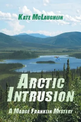 Sarkvidéki behatolás: A Madge Franklin Mystery - Arctic Intrusion: A Madge Franklin Mystery