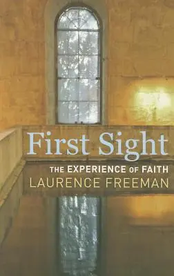 Első látásra: A hit tapasztalata - First Sight: The Experience of Faith