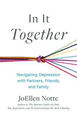 In It Together: Navigating Depression with Partners, Friends, and Family (Navigálás a depresszióban a partnerekkel, barátokkal és a családdal) - In It Together: Navigating Depression with Partners, Friends, and Family