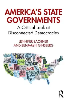 Amerika állami kormányai: A Critical Look at Disconnected Democracies - America's State Governments: A Critical Look at Disconnected Democracies