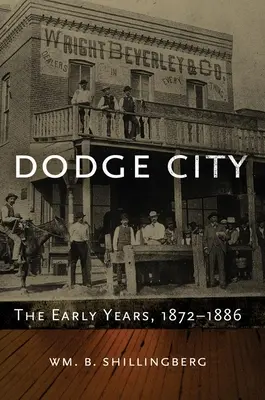 Dodge City: A korai évek, 1872-1886 23. kötet - Dodge City: The Early Years, 1872-1886volume 23