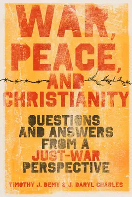 Háború, béke és kereszténység: Kérdések és válaszok az igazságos háború szemszögéből - War, Peace, and Christianity: Questions and Answers from a Just-War Perspective