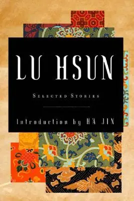 Lu Hsun válogatott történetei - Selected Stories of Lu Hsun