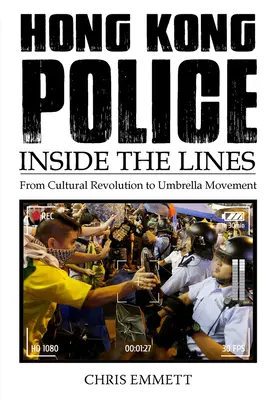 Hongkongi rendőrség: A vonalakon belül - Hong Kong Police: Inside the Lines