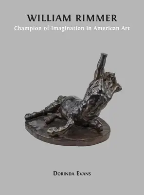 William Rimmer: Rimmer: A képzelet bajnoka az amerikai művészetben - William Rimmer: Champion of Imagination in American Art