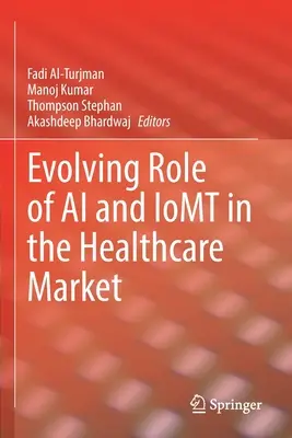 A mesterséges intelligencia és az iot fejlődő szerepe az egészségügyi piacon - Evolving Role of AI and Iomt in the Healthcare Market