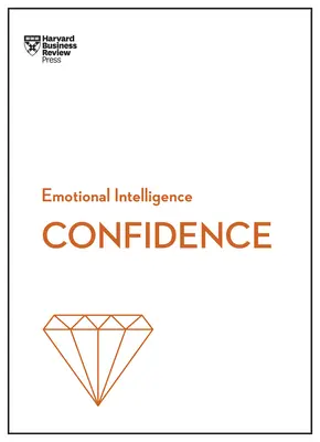 Bizalom (HBR Érzelmi intelligencia sorozat) - Confidence (HBR Emotional Intelligence Series)