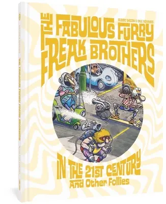 A mesés szőrös szörnyszülött testvérek a 21. században és más bolondságok - The Fabulous Furry Freak Brothers in the 21st Century and Other Follies