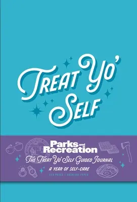 Parks and Recreation: The Treat Yo' Self Guided Journal: A Year of Self-Care (Guided Journals, Official Parks and Rec Merchandise)