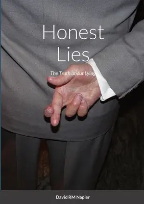 Őszinte hazugságok: Az igazság a hazugságról - Honest Lies: The Truth about Lying