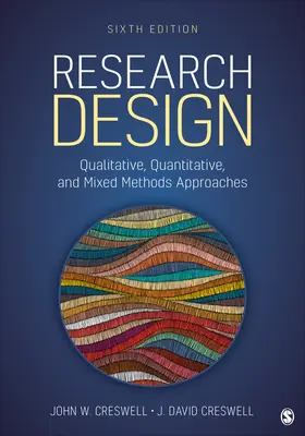 Kutatási tervezés: Kvalitatív, kvantitatív és vegyes módszertani megközelítések - Research Design: Qualitative, Quantitative, and Mixed Methods Approaches