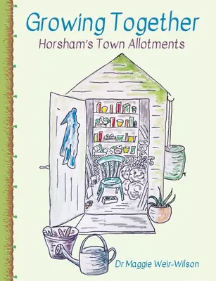 Közös növekedés - Horsham's Town Allotments (Horsham's City Allotments) - Growing Together - Horsham's Town Allotments