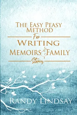 Az emlékiratok és családi történetek írásának Könnyű-gyerekes módszere - The Easy-Peasy Method for Writing Memoirs and Family Stories