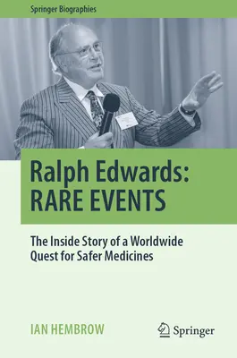 Ralph Edwards: Edwards: Ritka események: A biztonságosabb gyógyszerek világméretű keresésének belső története - Ralph Edwards: Rare Events: The Inside Story of a Worldwide Quest for Safer Medicines