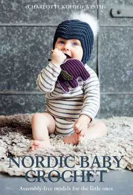 Nordic Baby Crochet: Összeszerelésmentes modellek a kicsiknek - Nordic Baby Crochet: Assembly-Free Models for the Little Ones