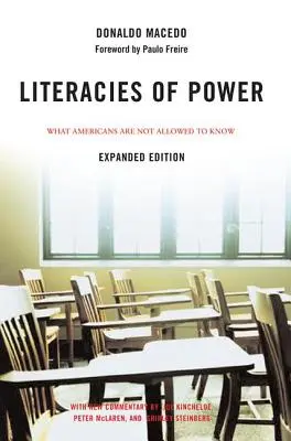 A hatalom irodalma: Amit az amerikaiaknak nem szabad tudni, Shirley Steinberg, Joe Kincheloe és Peter McLaren új kommentárjaival - Literacies of Power: What Americans Are Not Allowed to Know with New Commentary by Shirley Steinberg, Joe Kincheloe, and Peter McLaren