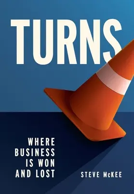 Fordulatok: Ahol az üzlet nyer és veszít - Turns: Where Business Is Won and Lost