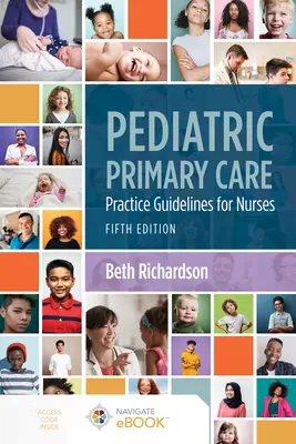 Gyermekgyógyászati alapellátás: Practice Guidelines for Nurses: Gyakorlati útmutató ápolók számára - Pediatric Primary Care: Practice Guidelines for Nurses: Practice Guidelines for Nurses