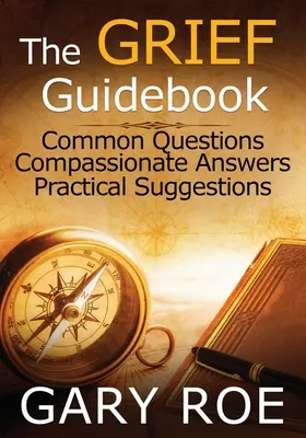 The Grief Guidebook: Gyakori kérdések, együttérző válaszok, gyakorlati javaslatok (Large Print) - The Grief Guidebook: Common Questions, Compassionate Answers, Practical Suggestions (Large Print)