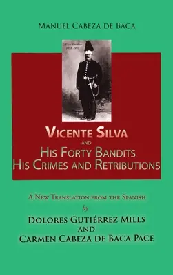 Vicente Silva és negyven banditája, bűnei és megtorlásai: Új fordítás spanyolból - Vicente Silva and His Forty Bandits, His Crimes and Retributions: New Translation from the Spanish