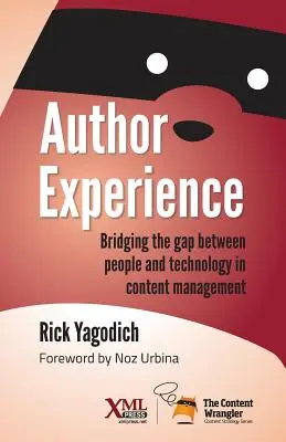 Szerzői tapasztalat: Az emberek és a technológia közötti szakadék áthidalása a tartalomkezelésben - Author Experience: Bridging the gap between people and technology in content management