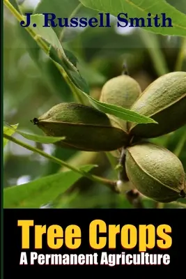 Faültetvények, állandó mezőgazdaság - Tree Crops, A Permanent Agriculture