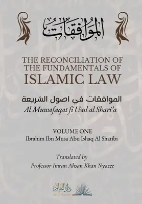 Az iszlám jog alapjainak egyeztetése: 1. kötet - Al Muwafaqat fi Usul al Shari'a: الموافق&# - The Reconciliation of the Fundamentals of Islamic Law: Volume 1 - Al Muwafaqat fi Usul al Shari'a: الموافق&#