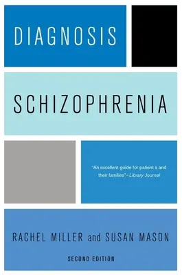 Diagnózis: Szkizofrénia: A Comprehensive Resource for Consumers, Families, and Helping Professionals, Second Edition (Átfogó forrás a fogyasztók, családok és segítő szakemberek számára), második kiadás. - Diagnosis: Schizophrenia: A Comprehensive Resource for Consumers, Families, and Helping Professionals, Second Edition