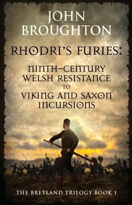 Rhodri fúriái: A kilencedik századi walesi ellenállás a viking és szász betörésekkel szemben - Rhodri's Furies: Ninth-century Welsh Resistance to Viking and Saxon incursions