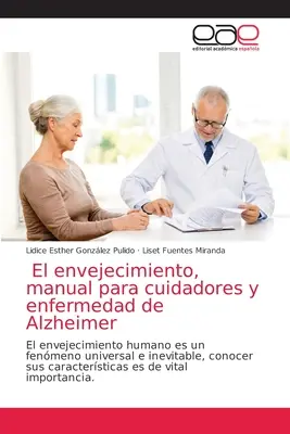 El envejecimiento, manual para cuidadores y enfermedad de Alzheimer