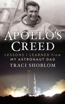 Apolló hitvallása: Richard F. Gordon, Jr. - Apollo's Creed: Lessons I Learned from My Astronaut Dad Richard F. Gordon, Jr.