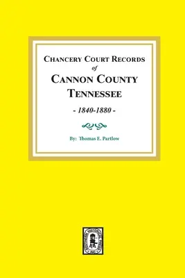Cannon megye, Tennessee állam kancellári bírósági nyilvántartása, 1840-1880. - Chancery Court Records of Cannon County, Tennessee, 1840-1880.