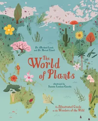 A növények világa: Képes útmutató a vadon csodáihoz - The World of Plants: An Illustrated Guide to the Wonders of the Wild