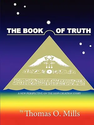 Az igazság könyve - A hopi teremtéstörténet új nézőpontja - The Book Of Truth A New Perspective on the Hopi Creation Story