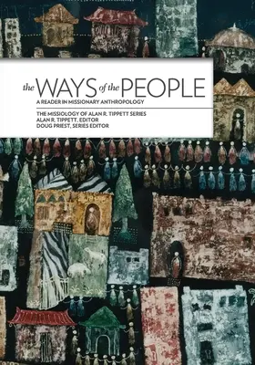 A nép útjai*: A Reader in Missionary Anthropology - The Ways of the People*: A Reader in Missionary Anthropology