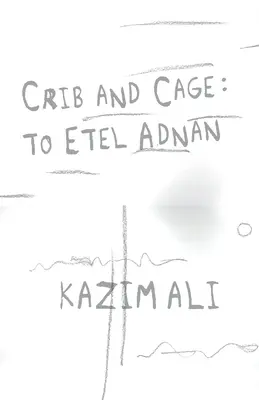 Bölcső és ketrec: Etel Adnanhoz - Crib and Cage: To Etel Adnan