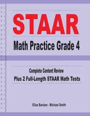 STAAR Math Practice 4. osztály: Teljes tartalmi áttekintés plusz 2 teljes hosszúságú STAAR matematikai teszt - STAAR Math Practice Grade 4: Complete Content Review Plus 2 Full-length STAAR Math Tests