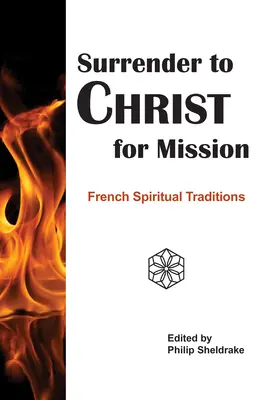 Átadás Krisztusnak a küldetésért: Francia spirituális hagyományok - Surrender to Christ for Mission: French Spiritual Traditions