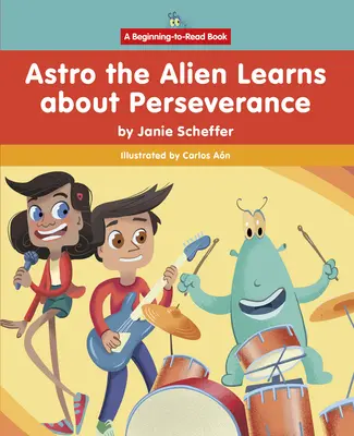 Astro az idegen megtanulja a kitartást - Astro the Alien Learns about Perseverance