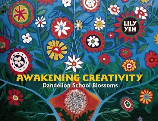 Awakening Creativity (A kreativitás felébresztése): Pitypangvirág iskolavirágok - Awakening Creativity: Dandelion School Blossoms