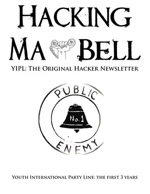 Hacking Ma Bell: Az első hacker hírlevél - Ifjúsági nemzetközi pártvonal, Az első három év - Hacking Ma Bell: The First Hacker Newsletter - Youth International Party Line, The First Three Years