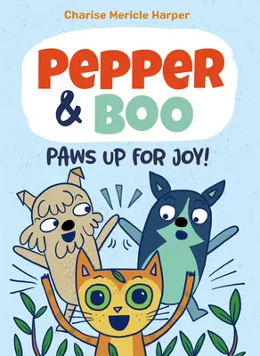 Pepper & Boo: Boo Boo: Mancsot fel az örömért! (grafikus regény) - Pepper & Boo: Paws Up for Joy! (a Graphic Novel)