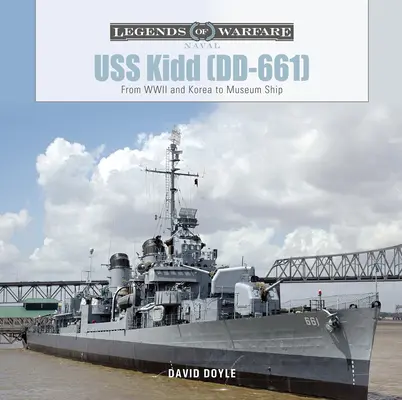 USS Kidd (DD-661): A második világháborútól és Koreától a múzeumhajóig - USS Kidd (DD-661): From WWII and Korea to Museum Ship