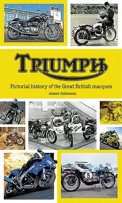 Triumph: A nagy brit márka képes története - Triumph: Pictorial History of the Great British Marque