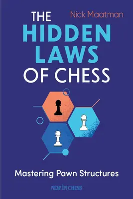 A sakk rejtett törvényei: A gyalogszerkezetek elsajátítása - The Hidden Laws of Chess: Mastering Pawn Structures