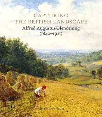 A brit táj megörökítése: Alfred Augustus Glendening (1840-1921) - Capturing the British Landscape: Alfred Augustus Glendening (1840-1921)