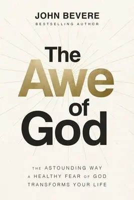 Isten áhítata: The Astounding Way a Healthy Fear of God Transforms Your Life (Az egészséges istenfélelem elképesztő módon változtatja meg az életedet) - The Awe of God: The Astounding Way a Healthy Fear of God Transforms Your Life