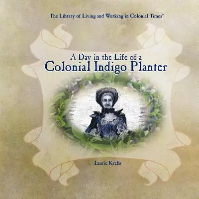 Egy nap a gyarmati indigóültetvényes életéből - A Day in the Life of a Colonial Indigo Planter