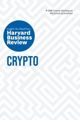 Crypto: A Harvard Business Review meglátásai (The Insights You Need from Harvard Business Review) - Crypto: The Insights You Need from Harvard Business Review